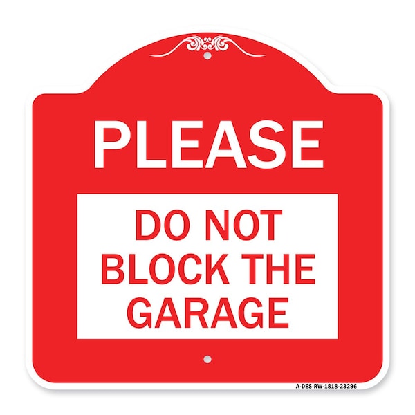 Signmission Designer Series Please Do Not Block Garage, Red & White Aluminum Sign, 18" x 18", RW-1818-23296 A-DES-RW-1818-23296 - main